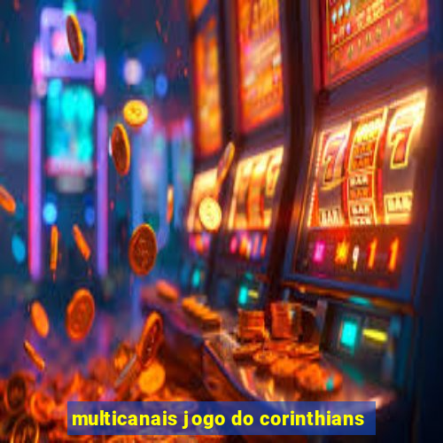 multicanais jogo do corinthians